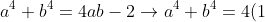 a^{4}+b^{4}=4ab-2\rightarrow a^{4}+b^{4}=4(1)-2=2